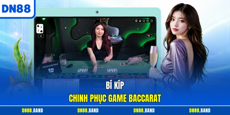 Bí kíp chinh phục game Baccarat