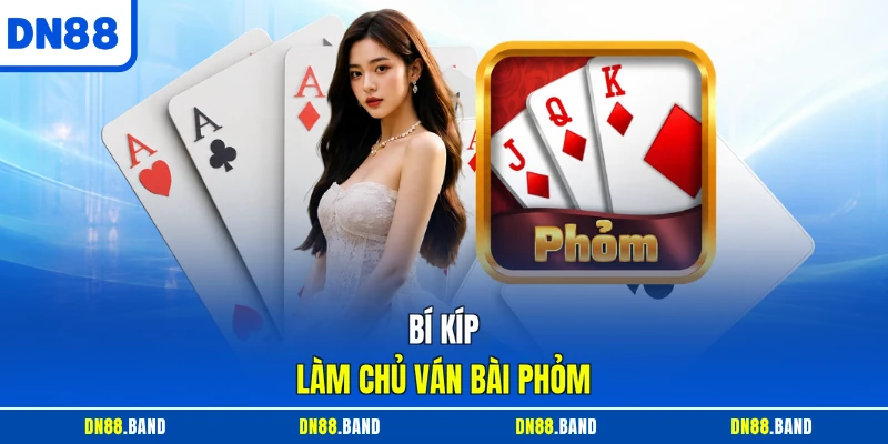 Bí kíp làm chủ ván bài Phỏm