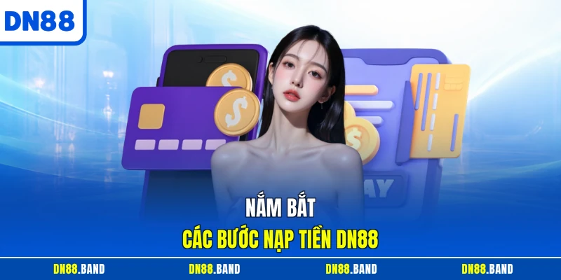 Nắm bắt các bước nạp tiền DN88