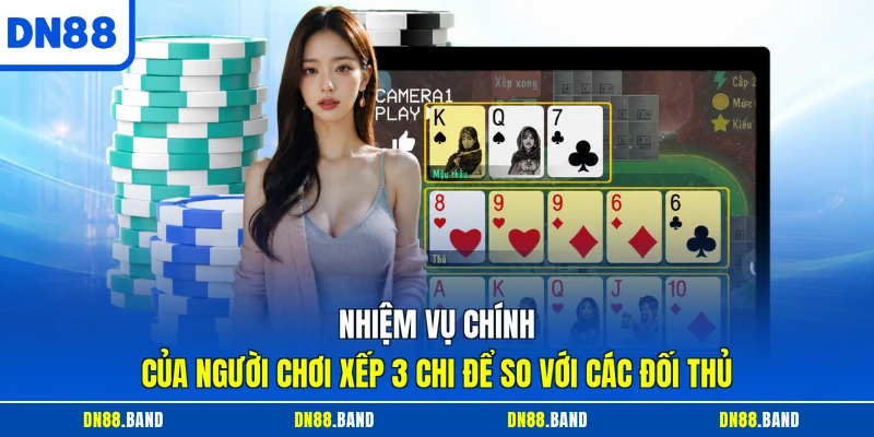 Nhiệm vụ chính của người chơi xếp 3 chi để so với các đối thủ