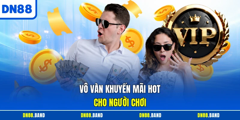 Vô vàn khuyến mãi hot cho người chơi